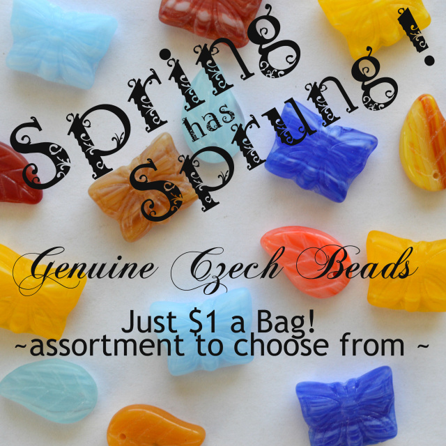 Spring has sprung. Genuine Czech Beads, just $1 a bag - large assortment to choose from.